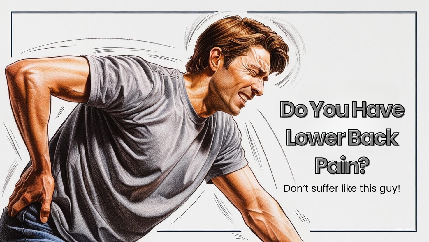 Banner for lower back pain. Man in pain and a header saying: "Do you have lower back pain.. dont suffer like this guy."