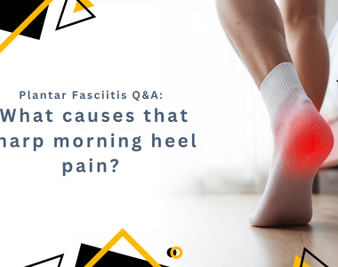 Plantar Fasciitis Q&A: What causes that sharp morning heel pain?