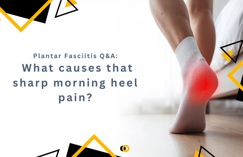 Plantar Fasciitis Q&A: What causes that sharp morning heel pain?