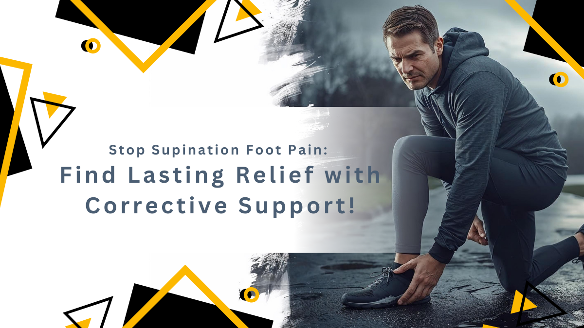Stop Supination Foot Pain.