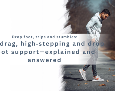 Toe drag, high‑stepping and drop foot support—explained and answered