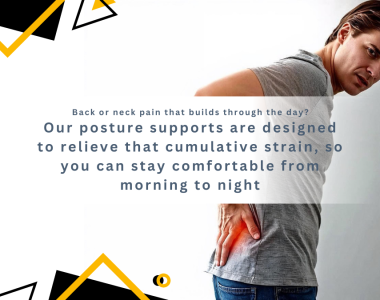 Banner: Does your back or neck pain get worse as the day goes on? > Sub-banner: Our posture supports are designed to relieve that cumulative strain, so you can stay comfortable from morning to night.